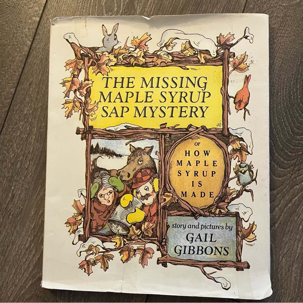 The Missing Maple Syrup Sap Mystery or How Maple Syrup is Made